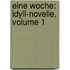 Eine Woche: Idyll-novelle, Volume 1