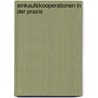 Einkaufskooperationen in Der Praxis by Andreas R. Voegele