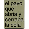 El Pavo Que Abria y Cerraba la Cola door Ana Maria Machado