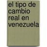 El Tipo de Cambio Real en Venezuela door Francisco Vivancos