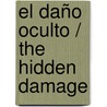 El daño oculto / The Hidden Damage door James Stern