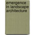 Emergence in Landscape Architecture