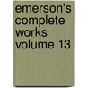 Emerson's Complete Works  Volume 13 door Ralph Waldo Emerson