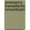 Emerson's Transatlantic Romanticism by David Greenham