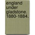 England under Gladstone. 1880-1884.