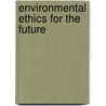 Environmental Ethics For The Future door Alexander Lautensach