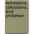 Ephesians, Colossians, and Philemon