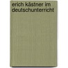 Erich Kästner im Deutschunterricht door Antonia Zentgraf