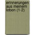Erinnerungen Aus Meinem Leben (1-2)