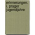 Erinnerungen. I. Prager Jugendjahre