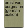 Ernst Von Bergmann (German Edition) door Buchholtz Arend