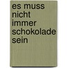 Es muss nicht immer Schokolade sein door Michael Kotsch