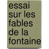 Essai Sur Les Fables de La Fontaine door Hippolyte Taine
