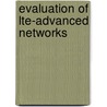 Evaluation Of Lte-advanced Networks by Adnan Quaium