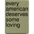 Every American Deserves Some Loving