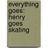 Everything Goes: Henry Goes Skating