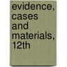 Evidence, Cases and Materials, 12th by Roger C. Park