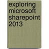 Exploring Microsoft SharePoint 2013 door Penelope Coventry