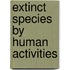 Extinct Species by Human Activities