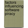 Factors Influencing Software Piracy by Musa Karakaya