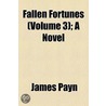 Fallen Fortunes (Volume 3); a Novel door James Payne