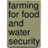 Farming for Food and Water Security