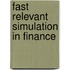 Fast Relevant Simulation in Finance