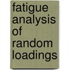 Fatigue Analysis of Random Loadings door Denis Benasciutti