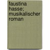Faustina Hasse; Musikalischer Roman door Elise Polko