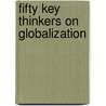 Fifty Key Thinkers on Globalization door Alina Sajed