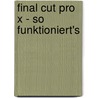 Final Cut Pro X - So Funktioniert's by Edgar Rothermich