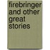 Firebringer and Other Great Stories