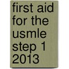 First Aid For The Usmle Step 1 2013 by Vikas Bhushan