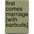 First Comes Marriage [With Earbuds]
