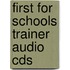 First For Schools Trainer Audio Cds