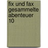 Fix und Fax Gesammelte Abenteuer 10 door Jürgen Kieser