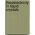Flexoelectricity in Liquid Crystals