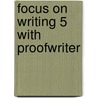 Focus on Writing 5 with Proofwriter by Laura Walsh