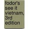 Fodor's See It Vietnam, 3rd Edition door Fodor