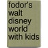 Fodor's Walt Disney World with Kids