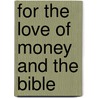 For the Love of Money and the Bible door Alan Dale Dickinson