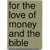 For the Love of Money and the Bible by Alan Dale Dickinson