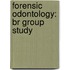 Forensic Odontology: Br Group Study