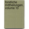 Forstliche Mittheilungen, Volume 13 by Bayern Ministerial-Forstbureau