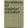Foundations For Piagetian Education door S.H. Jacob