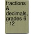 Fractions & Decimals, Grades 6 - 12