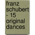 Franz Schubert - 15 Original Dances