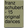 Franz Schubert - 15 Original Dances door Stephen Mattingly