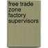 Free Trade Zone Factory Supervisors