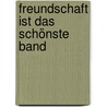 Freundschaft ist das schönste Band door Margit Hoffmann